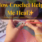 Hands crocheting a pastel square with yarn in soft aqua and pink, a red hook, and a notebook that reads “Let’s Stitch Something Together.” Overlay text reads “How Crochet Helped Me Heal.